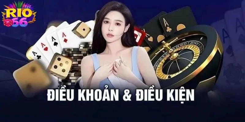 Điều Khoản Và Điều Kiện Rio66 – Quy Định Sử Dụng Cần Biết 2 Nội dung điều khoản Rio66 vô cùng rõ ràng và chi tiết