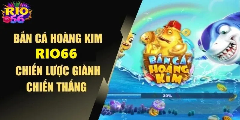 Bắn Cá Hoàng Kim - Chinh Phục Đại Dương Đầy Bí Ẩn Tại Rio66 3 Chiến lược thu lợi nhuận khủng từ bắn cá hoàng kim