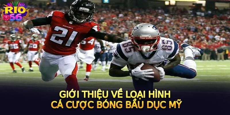Đôi nét bạn cần biết về thể loại cá cược bóng bầu dục