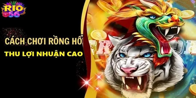 Bí kíp làm giàu mỗi ngày từ tựa game Rồng hổ