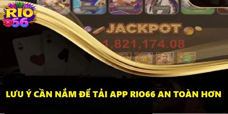 Tải App Rio66 - Mở Cánh Cửa Giải Trí Đỉnh Cao Trong Tầm Tay 3 Lưu ý cần nắm rõ để tải app Rio66 an toàn hơn